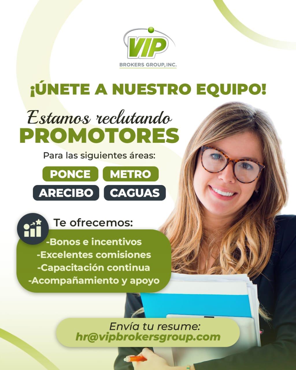 Estamos reclutando promotores para Ponce, Metro, Arecibo y Caguas. Envía tu resumé a hr@vipbrokersgroup.com